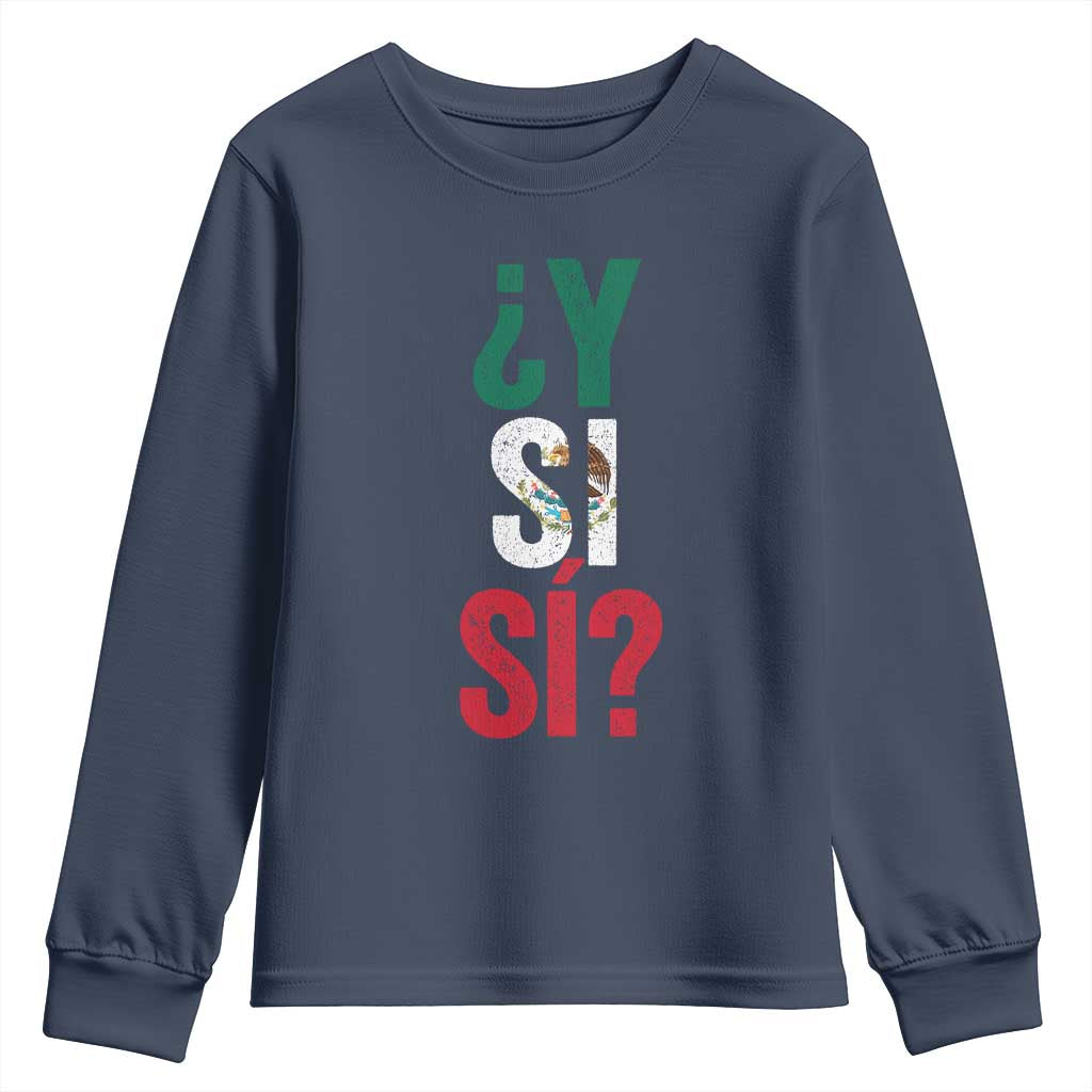 Y Si Si Vintage Mexican Flag Youth Sweatshirt What If Spanish Slang Mexico Soccer Football Fans