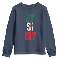Y Si Si Vintage Mexican Flag Youth Sweatshirt What If Spanish Slang Mexico Soccer Football Fans