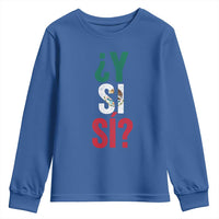 Y Si Si Vintage Mexican Flag Youth Sweatshirt What If Spanish Slang Mexico Soccer Football Fans