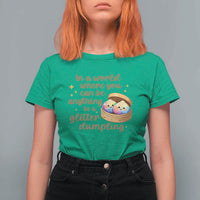 Be A Glitter Dumpling Kawaii Graphic T Shirt For Women In A World Squish Squad Mystery Box