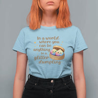 Be A Glitter Dumpling Kawaii Graphic T Shirt For Women In A World Squish Squad Mystery Box