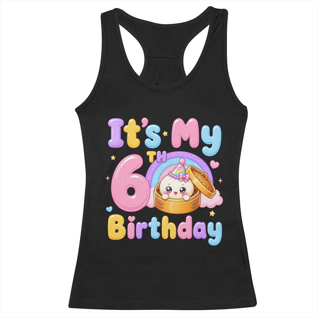 Its My 6th Birthday Kawaii Glitter Dumpling Graphic Racerback Tank Top Cute 6 Years Old Rainbow Bday Girl Party