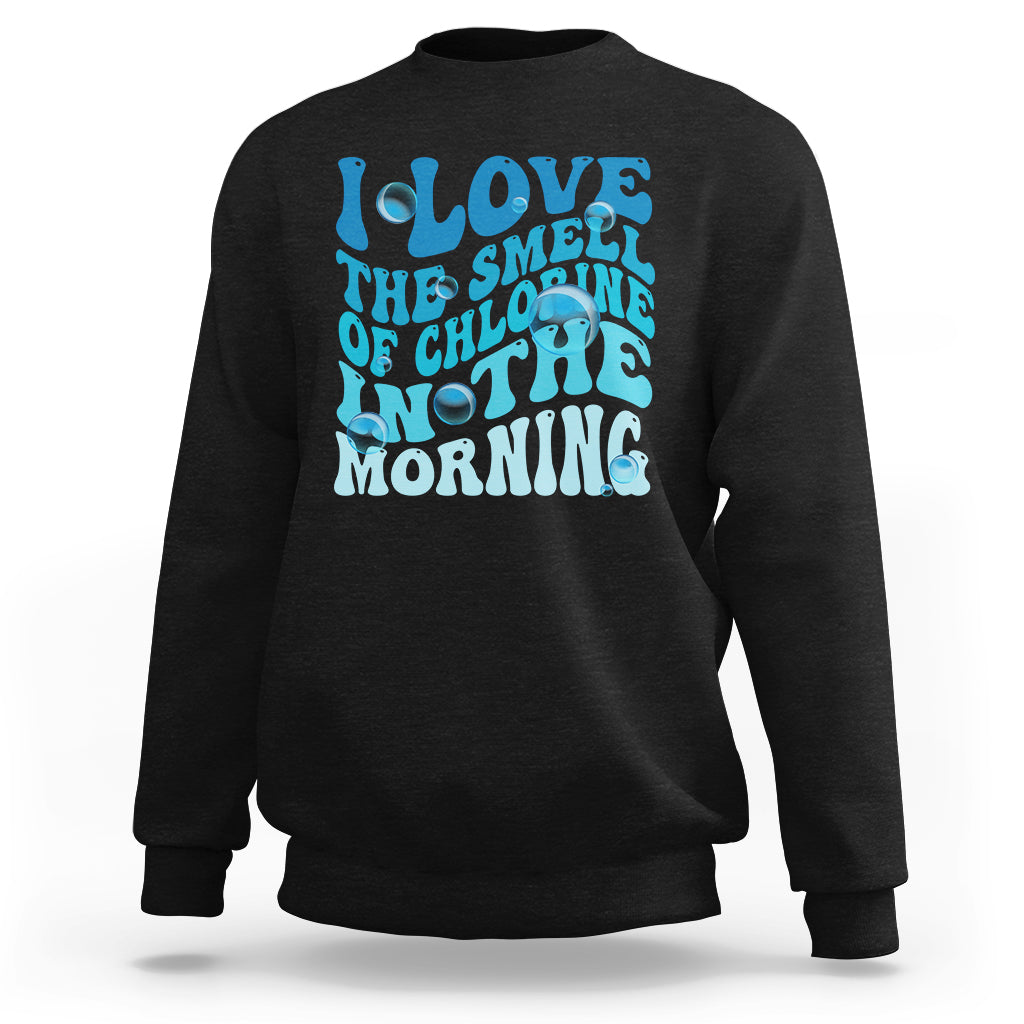 Funny Swimming Sweatshirt I Love The Smell Of Chlorine In The Morning Groovy - Wonder Print Shop