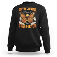 Inspirational Bible Sweatshirt Don't Be Conformed In This World Be Tranformed - Wonder Print Shop
