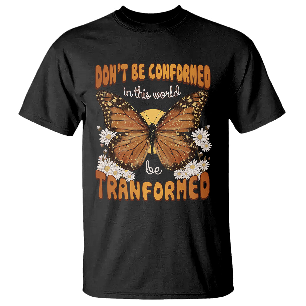 Inspirational Bible T Shirt Don't Be Conformed In This World Be Tranformed - Wonder Print Shop