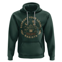 Support Your Local Barista Hoodie Coffee Dealer Things - Wonder Print Shop