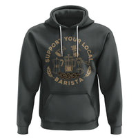 Support Your Local Barista Hoodie Coffee Dealer Things - Wonder Print Shop