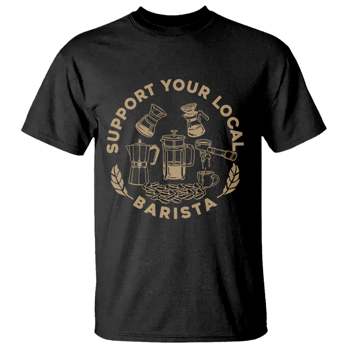 Support Your Local Barista T Shirt Coffee Dealer Things - Wonder Print Shop