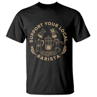 Support Your Local Barista T Shirt Coffee Dealer Things - Wonder Print Shop