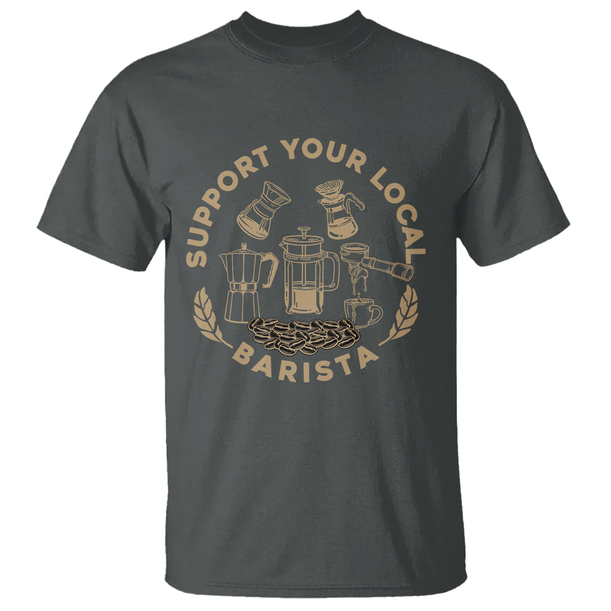 Support Your Local Barista T Shirt Coffee Dealer Things - Wonder Print Shop
