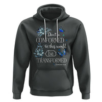 Inspirational Bible Hoodie Don't Be Conformed In This World Be Transformed Romans 12:2 Butterfly - Wonder Print Shop