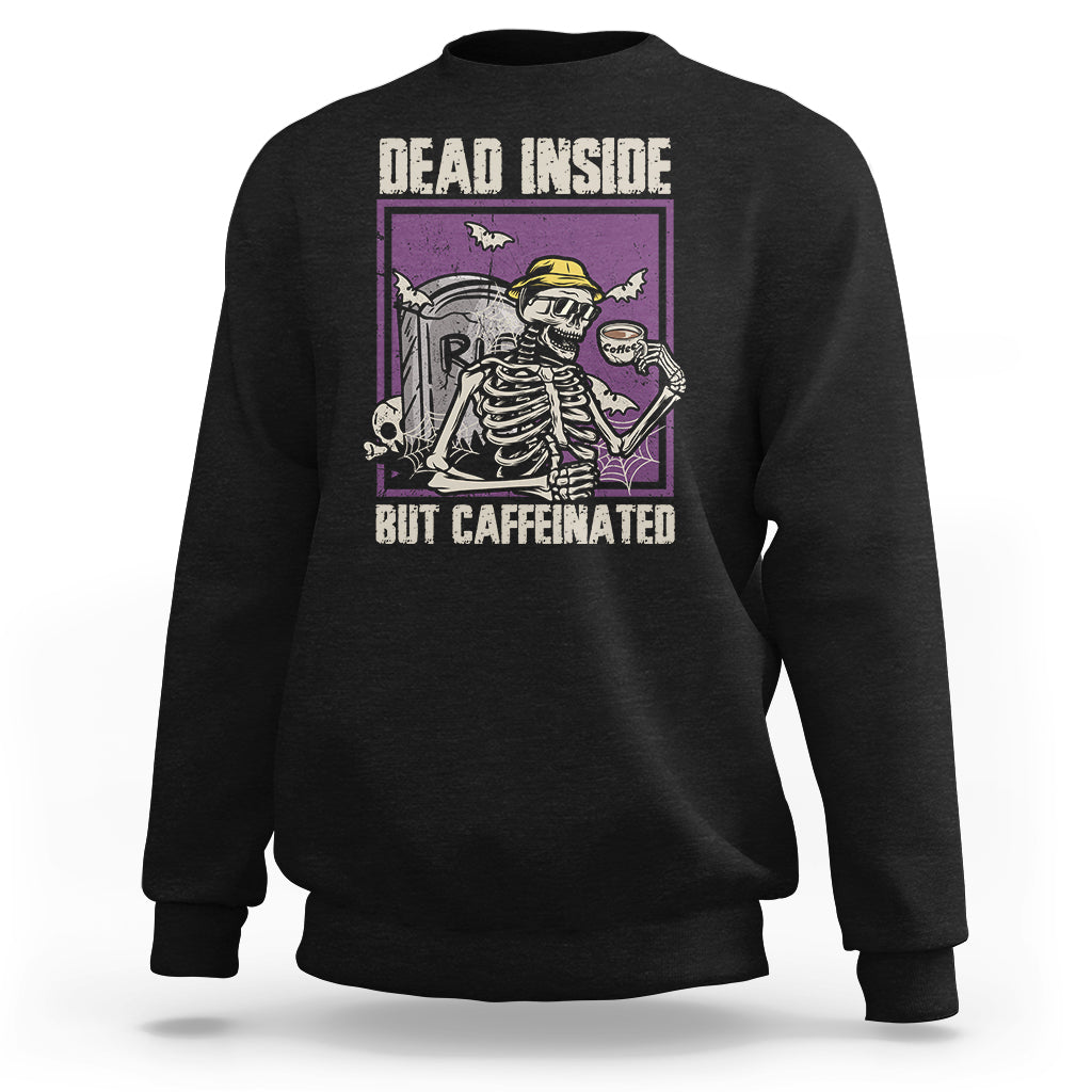 Halloween Sweatshirt Dead Inside But Caffeinated Skeleton Halloween Costume - Wonder Print Shop