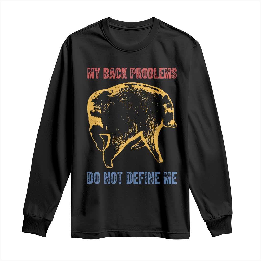 Funny Jimothy Meme Back Pain Humor Long Sleeve Shirt My Back Problems Do Not Define Me Viral Seattle Raccoon