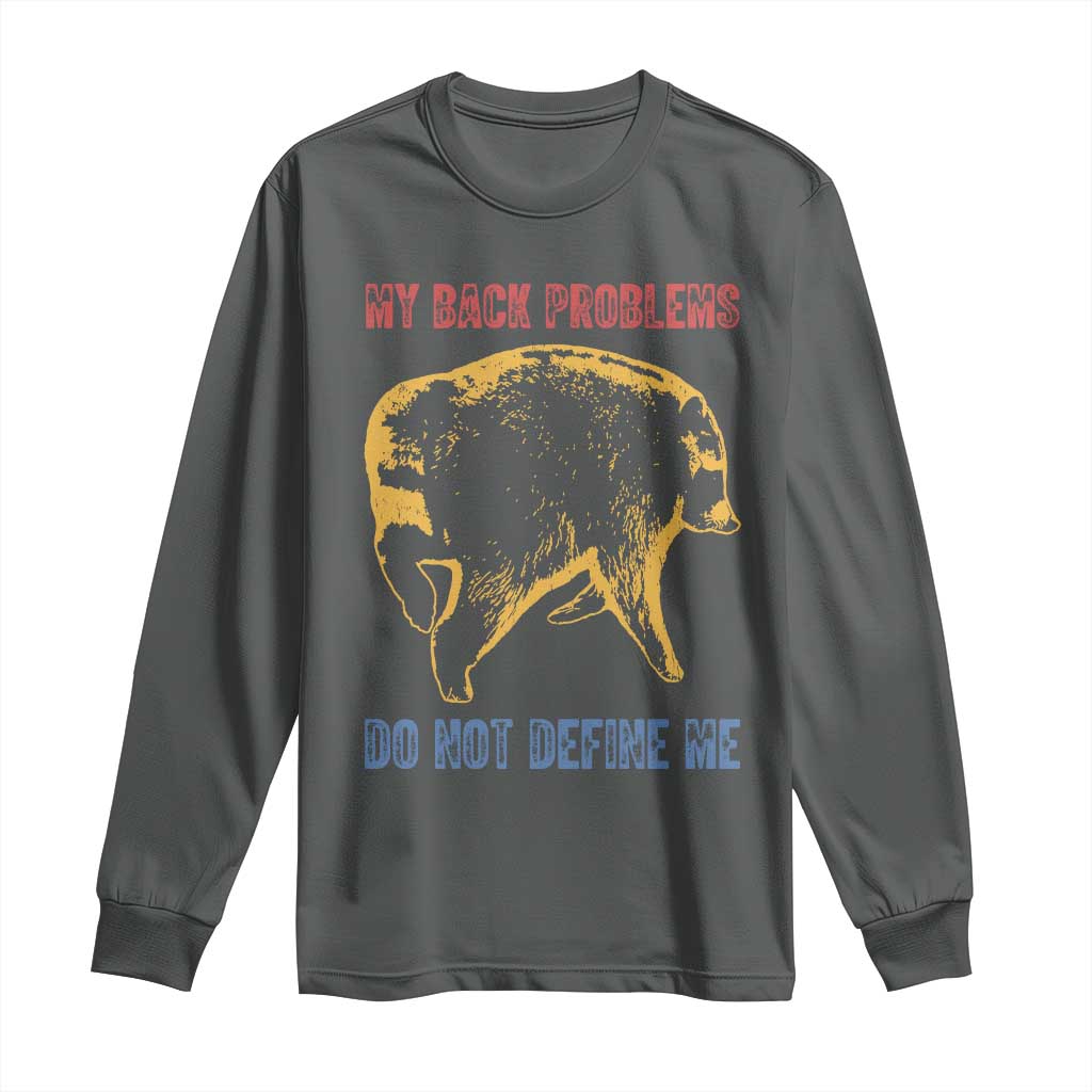 Funny Jimothy Meme Back Pain Humor Long Sleeve Shirt My Back Problems Do Not Define Me Viral Seattle Raccoon
