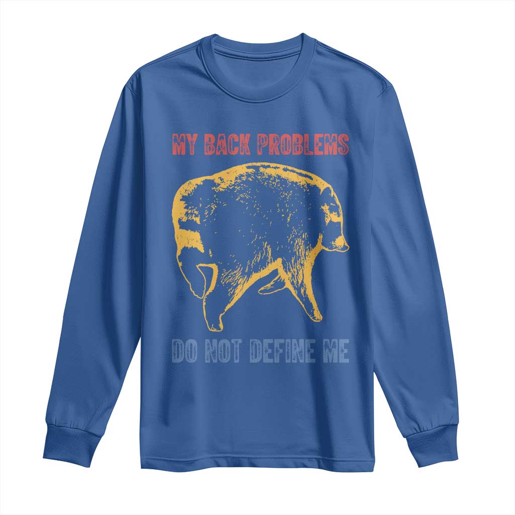 Funny Jimothy Meme Back Pain Humor Long Sleeve Shirt My Back Problems Do Not Define Me Viral Seattle Raccoon