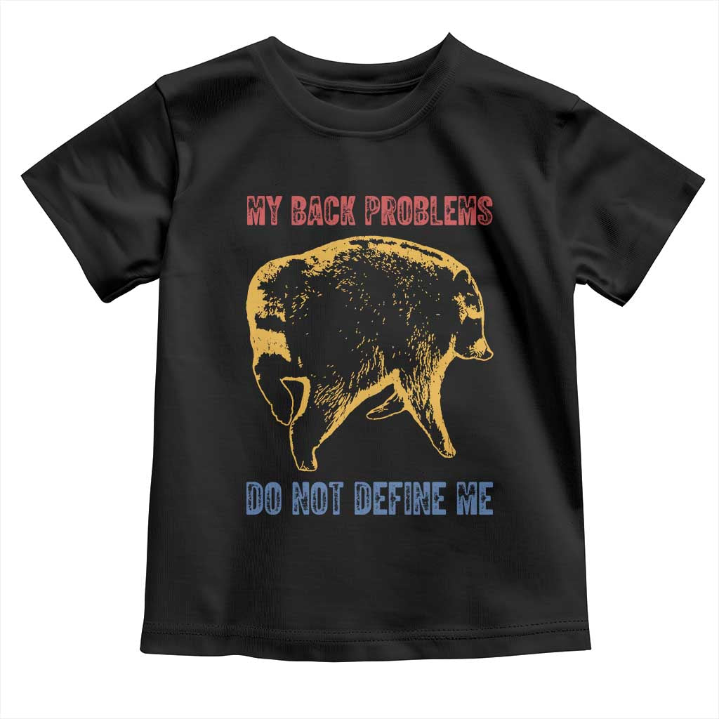 Funny Jimothy Meme Back Pain Humor Toddler T Shirt My Back Problems Do Not Define Me Viral Seattle Raccoon