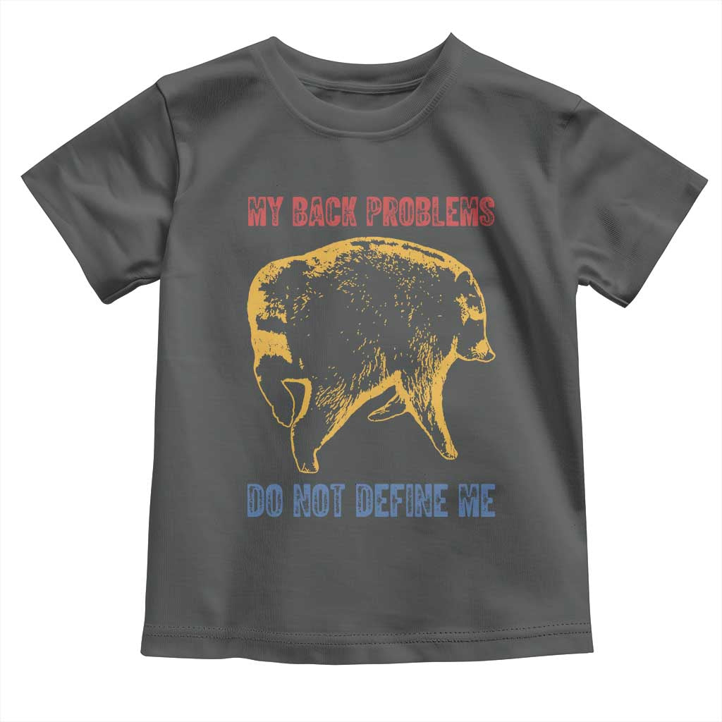 Funny Jimothy Meme Back Pain Humor Toddler T Shirt My Back Problems Do Not Define Me Viral Seattle Raccoon