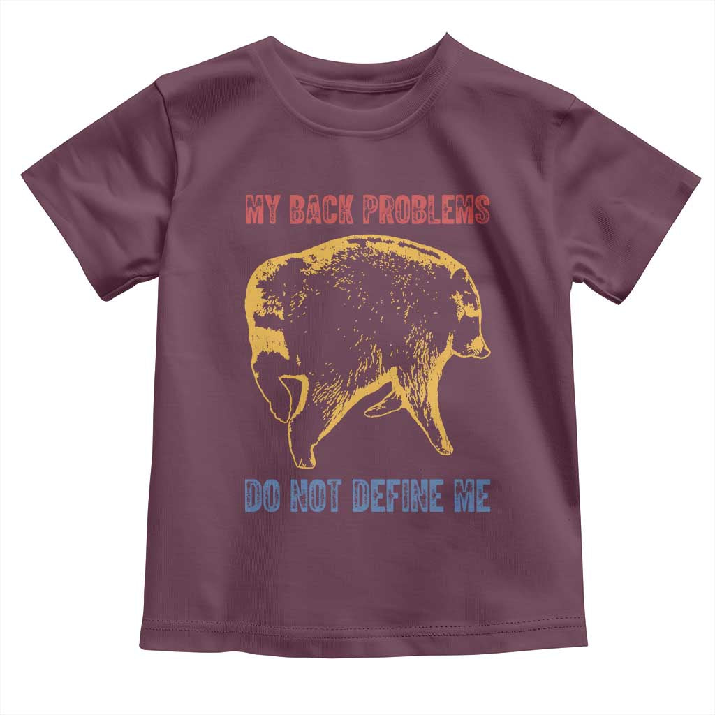 Funny Jimothy Meme Back Pain Humor Toddler T Shirt My Back Problems Do Not Define Me Viral Seattle Raccoon