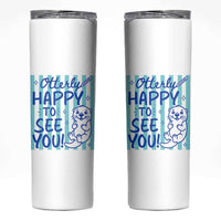 Cute Otter Pun Back To School Retro Preppy Skinny Tumbler Otterly Happy To See You