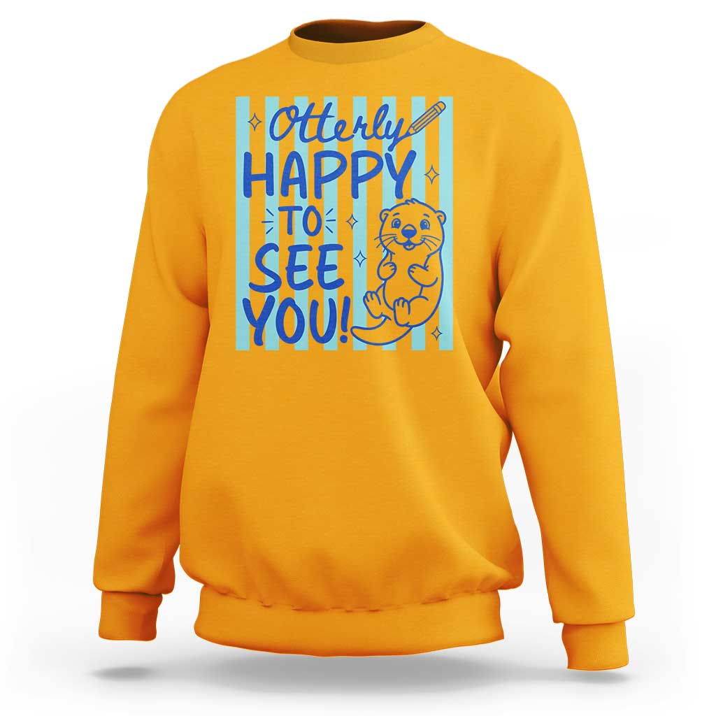 Cute Otter Pun Back To School Retro Preppy Sweatshirt Otterly Happy To See You
