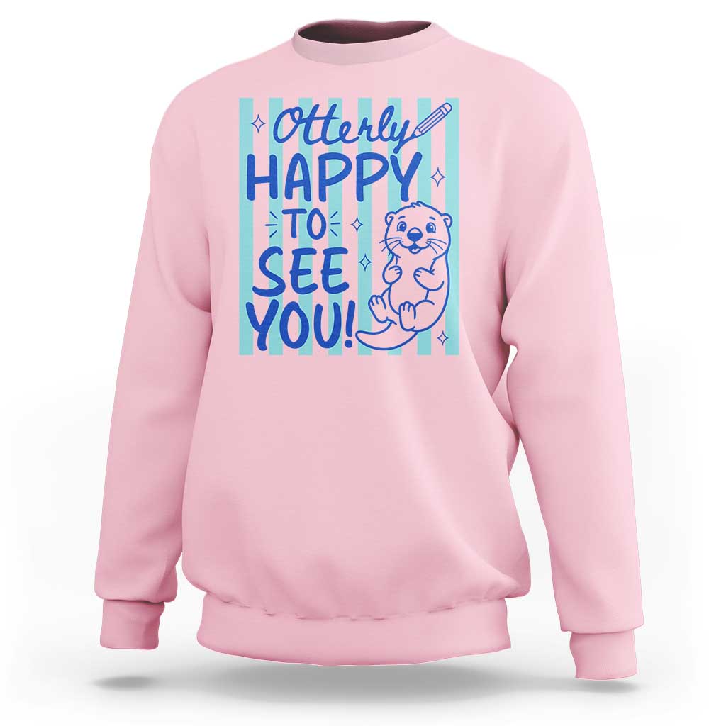 Cute Otter Pun Back To School Retro Preppy Sweatshirt Otterly Happy To See You