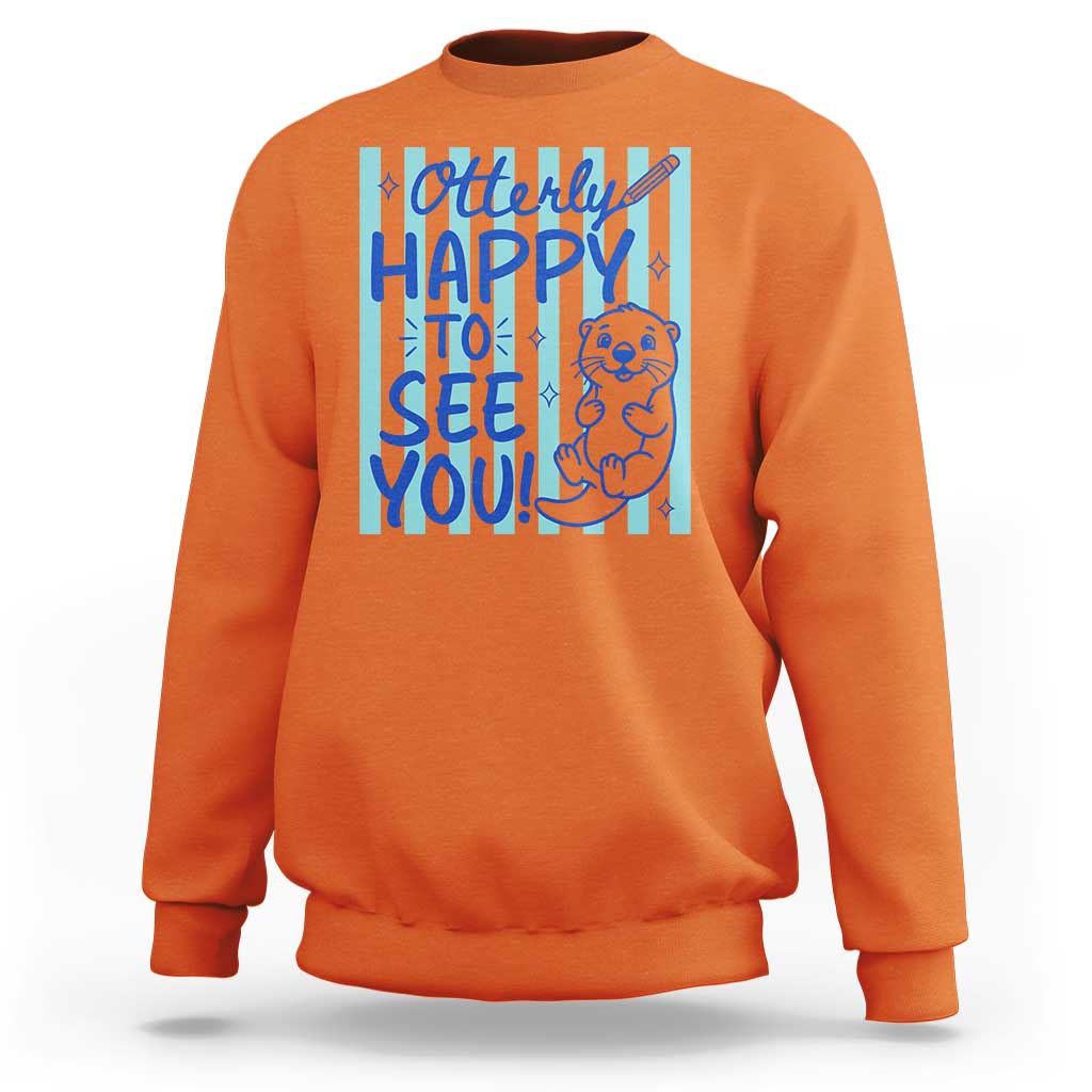 Cute Otter Pun Back To School Retro Preppy Sweatshirt Otterly Happy To See You