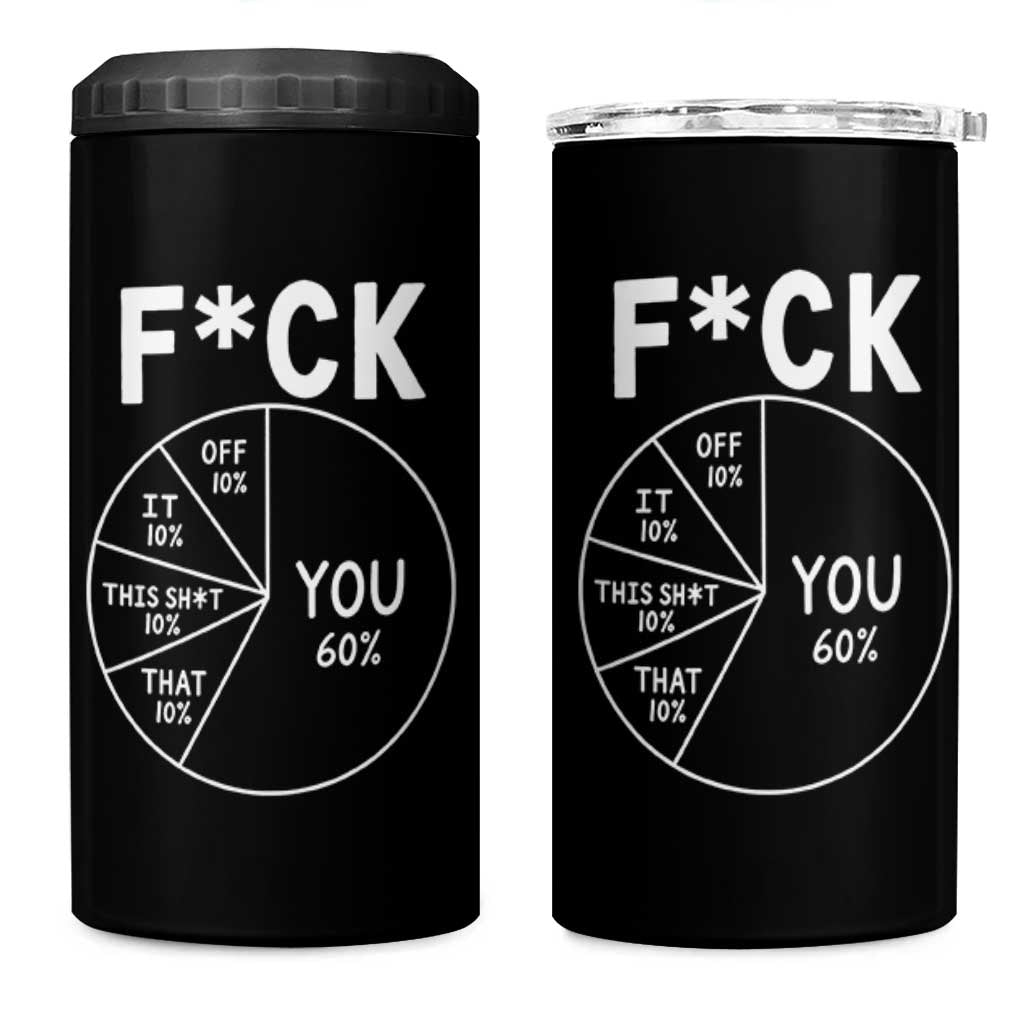 Funny Fuck Profanity Pie Chart You Off It This Shit That 4 in 1 Can Cooler Tumbler Sarcastic Anti Social Office Humor