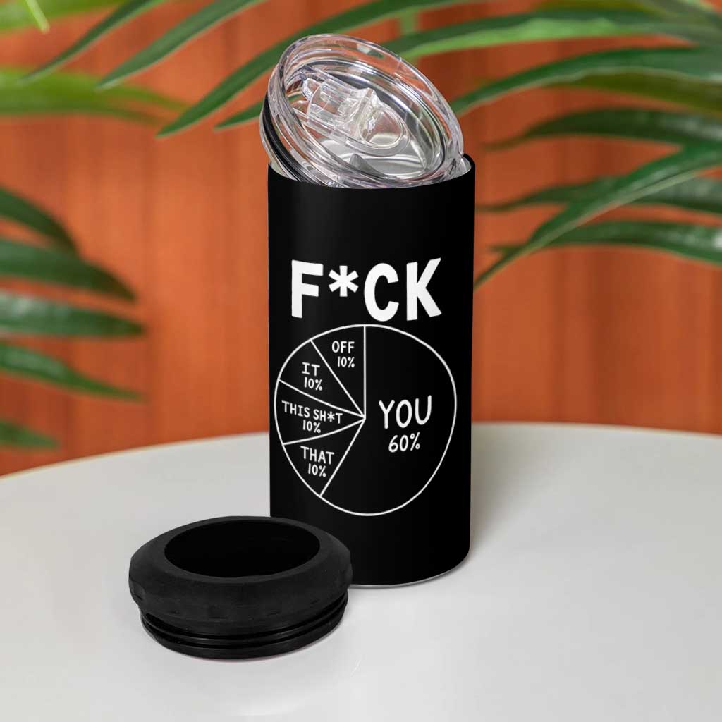 Funny Fuck Profanity Pie Chart You Off It This Shit That 4 in 1 Can Cooler Tumbler Sarcastic Anti Social Office Humor