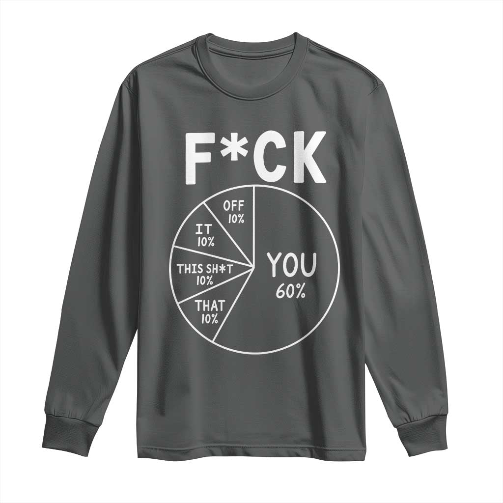 Funny Fuck Profanity Pie Chart You Off It This Shit That Long Sleeve Shirt Sarcastic Anti Social Office Humor
