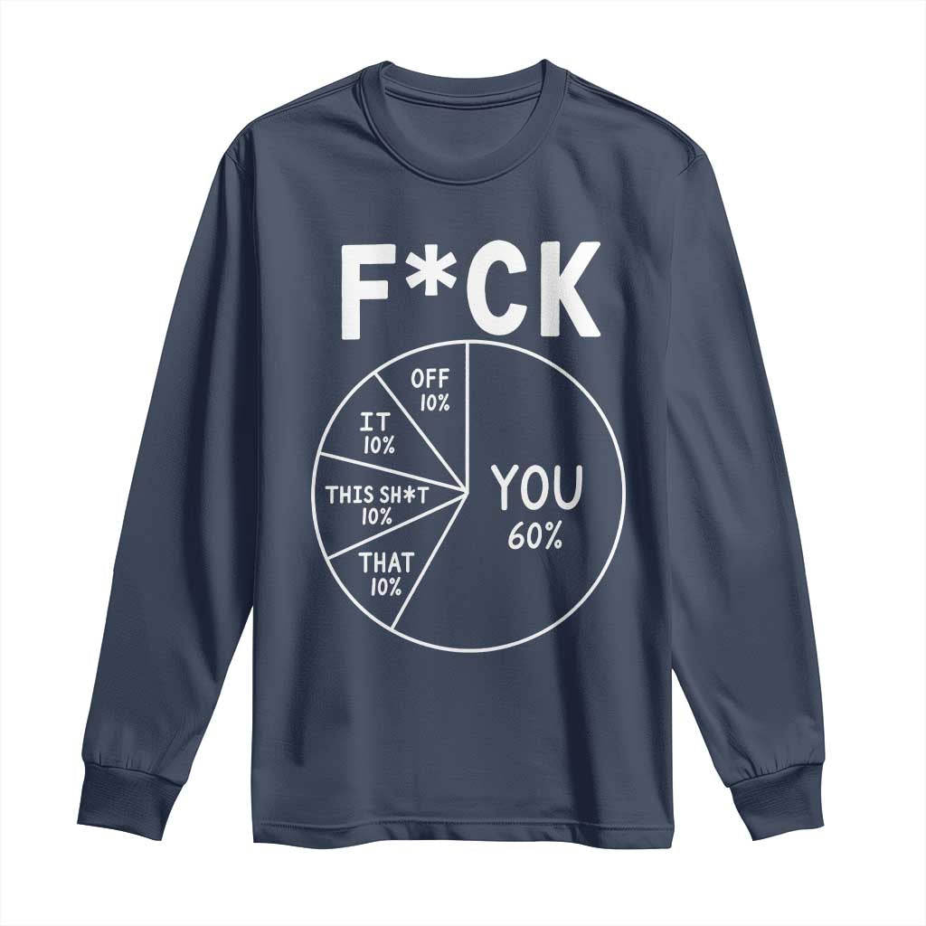 Funny Fuck Profanity Pie Chart You Off It This Shit That Long Sleeve Shirt Sarcastic Anti Social Office Humor