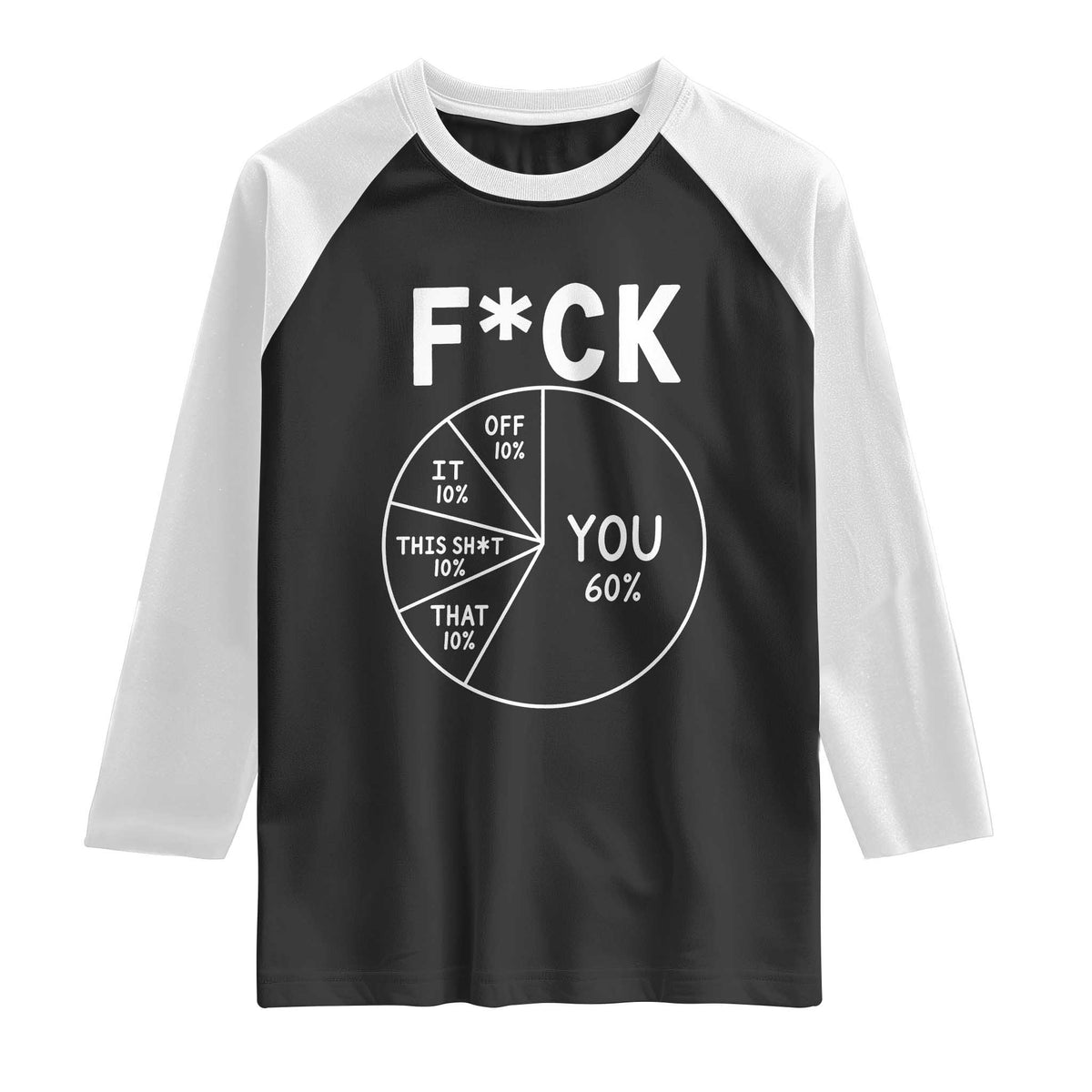 Funny Fuck Profanity Pie Chart You Off It This Shit That Raglan Shirt Sarcastic Anti Social Office Humor