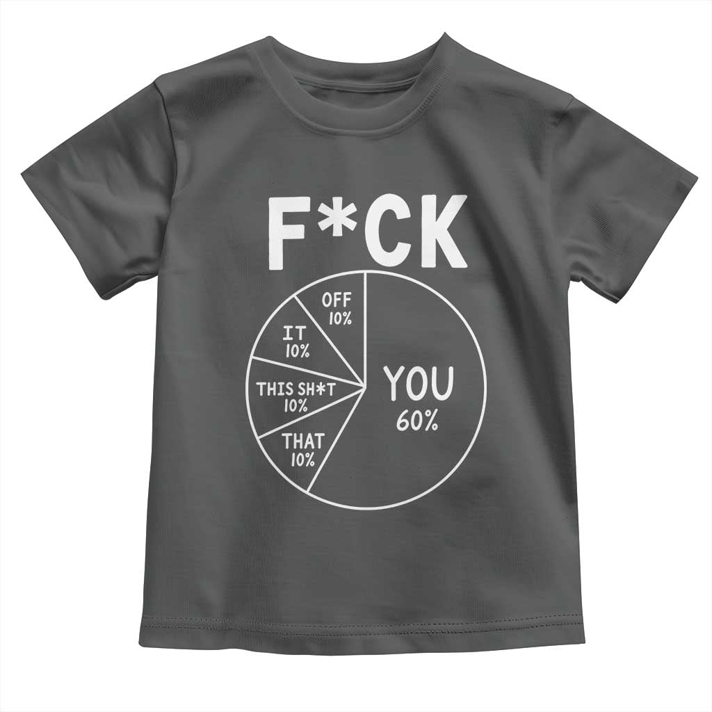 Funny Fuck Profanity Pie Chart You Off It This Shit That Toddler T Shirt Sarcastic Anti Social Office Humor