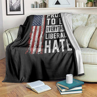 Proud To Be Everything Liberals Hate Satire Throw Blanket Distressed American Flag Patriotic Sarcasm Graphic