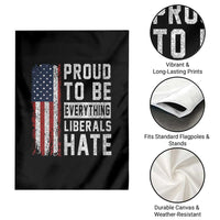 Proud To Be Everything Liberals Hate Satire Garden Flag Distressed American Flag Patriotic Sarcasm Graphic