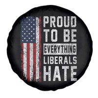 Proud To Be Everything Liberals Hate Satire Spare Tire Cover Distressed American Flag Patriotic Sarcasm Graphic