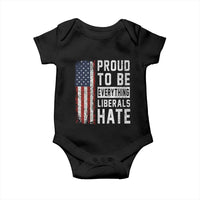 Proud To Be Everything Liberals Hate Satire Baby Onesie Distressed American Flag Patriotic Sarcasm Graphic
