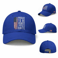 Proud To Be Everything Liberals Hate Satire Baseball Cap Distressed American Flag Patriotic Sarcasm Graphic
