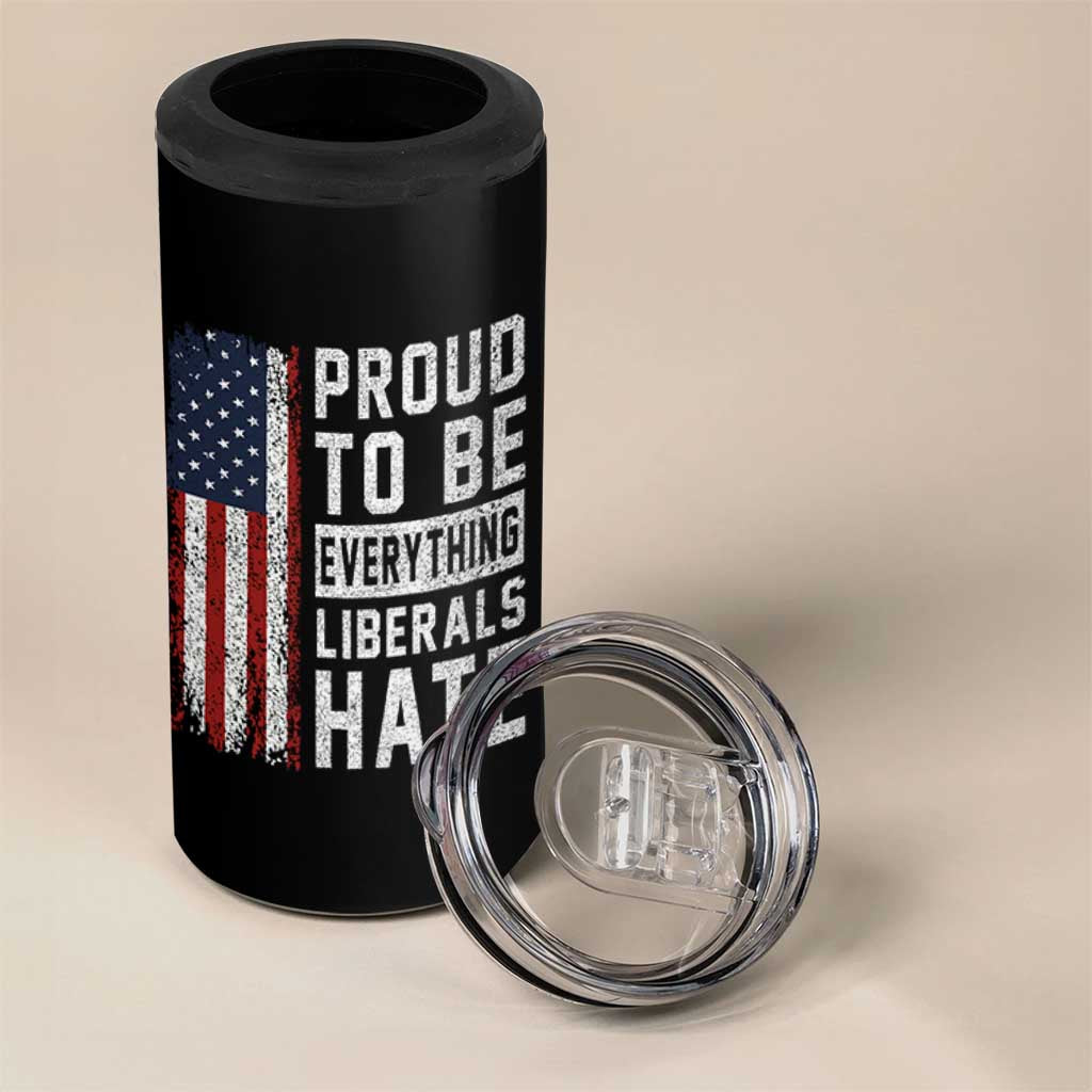 Proud To Be Everything Liberals Hate Satire 4 in 1 Can Cooler Tumbler Distressed American Flag Patriotic Sarcasm Graphic