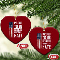 Proud To Be Everything Liberals Hate Satire Ceramic Ornament Distressed American Flag Patriotic Sarcasm Graphic