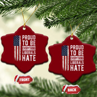 Proud To Be Everything Liberals Hate Satire Ceramic Ornament Distressed American Flag Patriotic Sarcasm Graphic