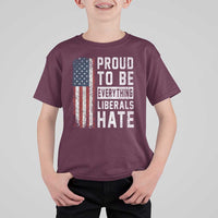 Proud To Be Everything Liberals Hate Satire T Shirt For Kid Distressed American Flag Patriotic Sarcasm Graphic