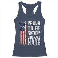 Proud To Be Everything Liberals Hate Satire Racerback Tank Top Distressed American Flag Patriotic Sarcasm Graphic