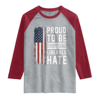 Proud To Be Everything Liberals Hate Satire Raglan Shirt Distressed American Flag Patriotic Sarcasm Graphic