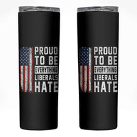 Proud To Be Everything Liberals Hate Satire Skinny Tumbler Distressed American Flag Patriotic Sarcasm Graphic