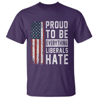 Proud To Be Everything Liberals Hate Satire T Shirt Distressed American Flag Patriotic Sarcasm Graphic
