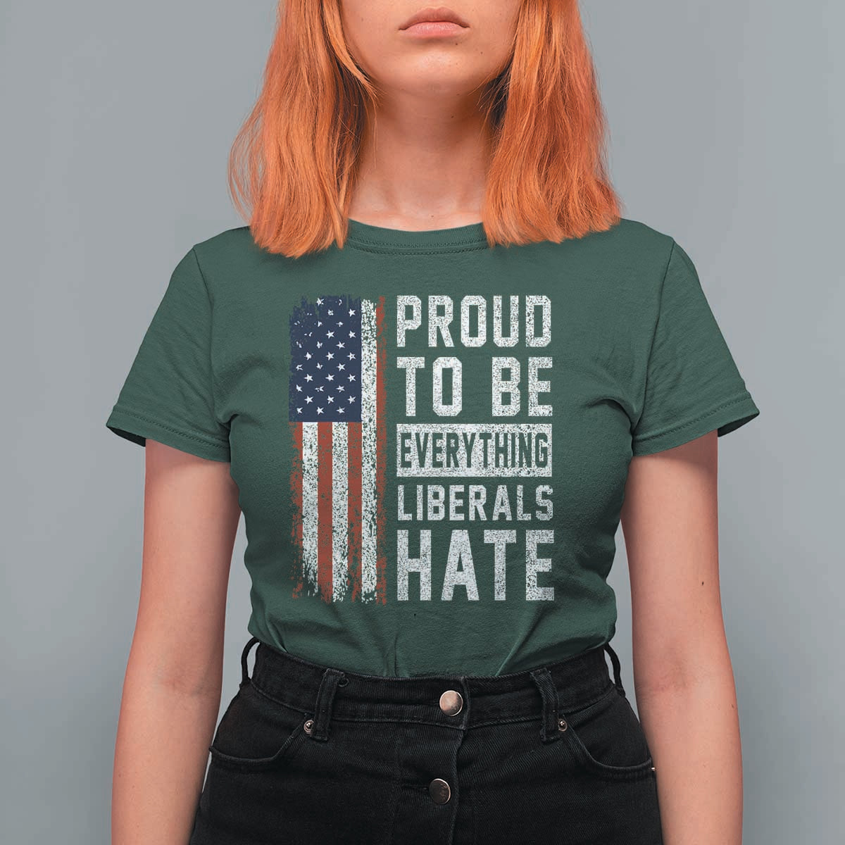 Proud To Be Everything Liberals Hate Satire T Shirt For Women Distressed American Flag Patriotic Sarcasm Graphic