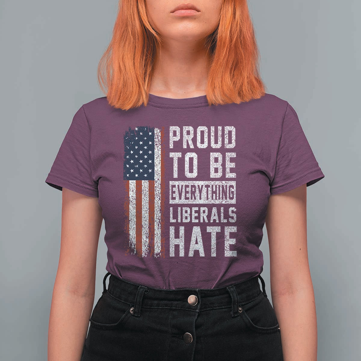 Proud To Be Everything Liberals Hate Satire T Shirt For Women Distressed American Flag Patriotic Sarcasm Graphic