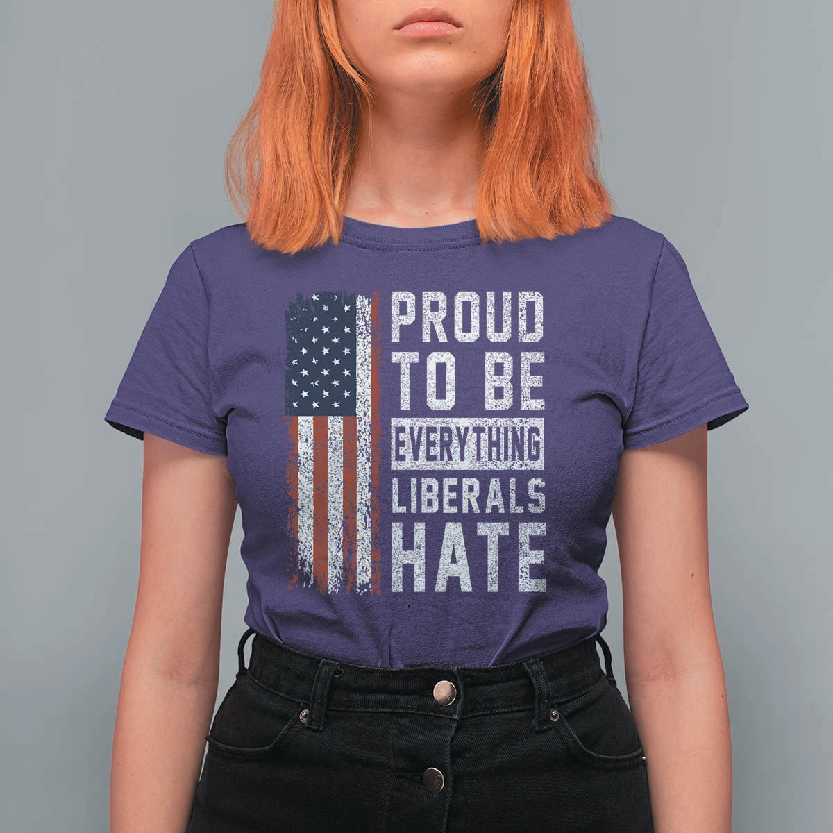 Proud To Be Everything Liberals Hate Satire T Shirt For Women Distressed American Flag Patriotic Sarcasm Graphic