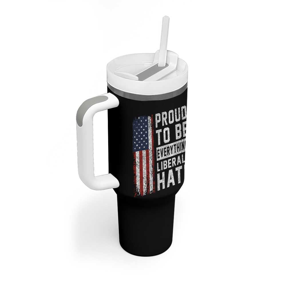 Proud To Be Everything Liberals Hate Satire Tumbler With Handle Distressed American Flag Patriotic Sarcasm Graphic