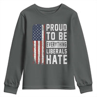 Proud To Be Everything Liberals Hate Satire Youth Sweatshirt Distressed American Flag Patriotic Sarcasm Graphic